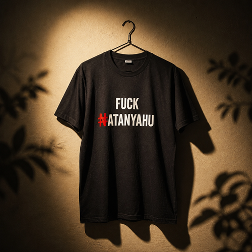 T-shirt fuck ##atanyahu